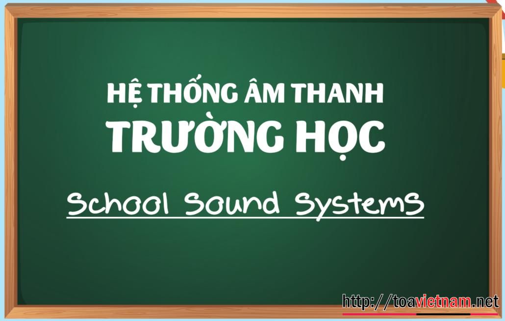 Giải pháp tổng thể âm thanh cho trường học