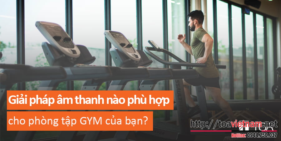 Hệ thống âm thanh cho phòng tập GYM 